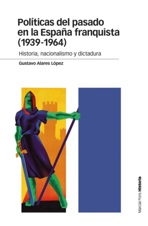 POLÍTICAS DEL PASADO EN LA ESPAÑA FRANQUISTA (1939-1964)