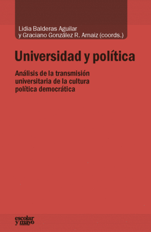 UNIVERSIDAD Y POLÍTICA. ANÁLISIS DE LA TRANSMISIÓN UNIVERSITARIA DE LA CULTURA POLÍTICA DEMOCRÁTICA