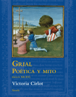 GRIAL. POÉTICA Y MITO. SIGLOS XII-XV