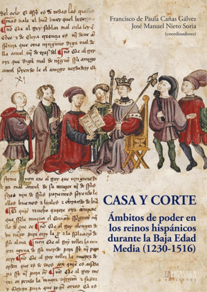 CASA Y CORTE. AMBITOS DE PODER EN LOS REINOS HISPANICOS DURANTE L