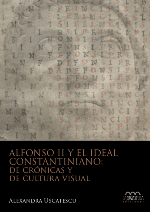 ALFONSO II Y EL IDEAL CONSTANTINIANO: DE CRÓNICAS Y DE CULTURA VISUAL