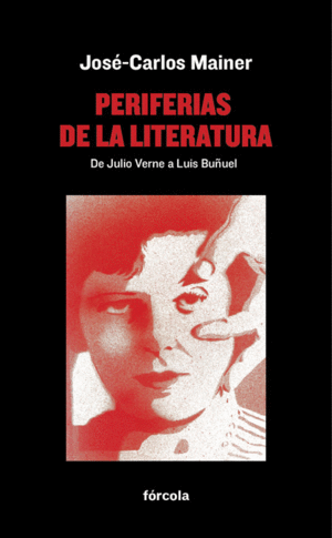PERIFERIAS DE LA LITERATURA. DE JULIO VERNE A LUIS BUÑUEL