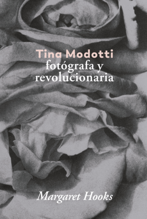 TINA MODOTTI. FOTÓGRAFA Y REVOLUCIONARIA VERSIÓN CASTELLANO