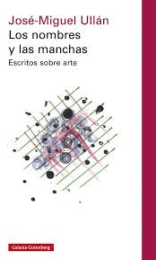 LOS NOMBRES Y LAS MANCHAS.ESCRITOS SOBRE ARTE