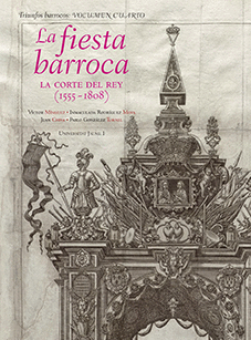 LA FIESTA BARROCA. LA CORTE DEL REY 1555-1808