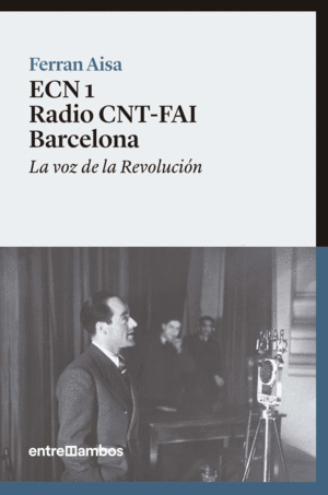 ECN 1 RADIO CNT-FAI BARCELONA. LA VOZ  DE LA REVOLUCIÓN