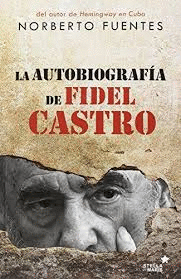 LA AUTOBIOGRAFÍA DE FIDEL CASTRO