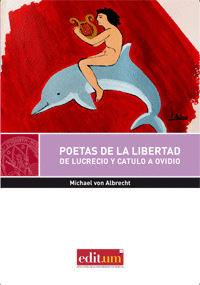 POETAS EN LIBERTAD. DE LUCRECIO Y CATULO A OVIDIO
