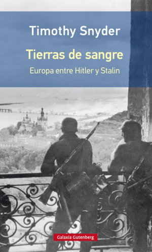 TIERRAS DE SANGRE. EUROPA ENTRE HITLER Y STALIN