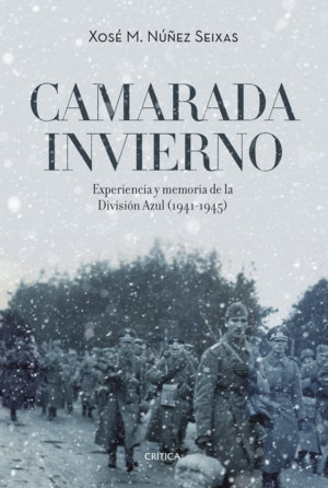 CAMARADA INVIERNO. EXPERIENCIA Y MEMORIA DE LA DIVISIÓN AZUL (1941-1945)