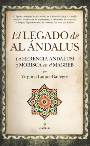 LEGADO DE AL ÁNDALUS, EL. LA HERENCIA ANDALUSÍ Y MORISCA EN EL MAGREB