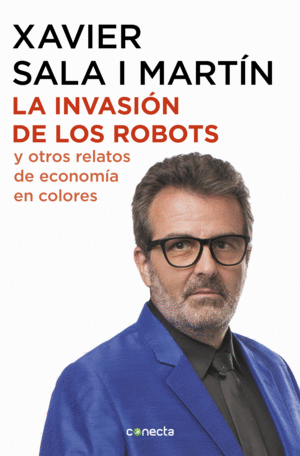 LA INVASION DE LOS ROBOTS Y OTROS RELATOS DE ECONOMIA