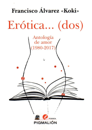 EROTICA DOS (ANTOLOGÍA DE AMOR, 1980-2017)