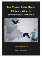 EL ÚNICO SILENCIO (POESÍA REUNIDA, 1998-2017)