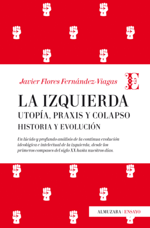 IZQUIERDA, LA: UTOPÍA, PRAXIS Y COLAPSO. HISTORIA Y EVOLUCIÓN