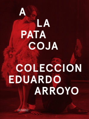 A LA PATA COJA. COLECCIÓN EDUARDO ARROYO