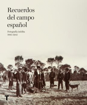 RECUERDOS DEL CAMPO ESPAÑOL. FOTOGRAFÍA INÉDITA 1885-1945