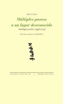 MÚLTIPLES PASEOS A UN LUGAR . ANTOLOGIA POÉTICA (1958-2014)