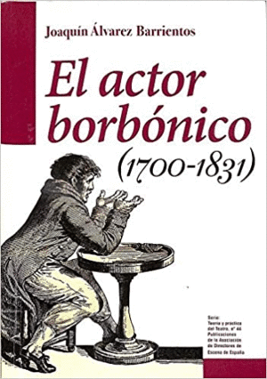 EL ACTOR BORBÓNICO (1700-1831)