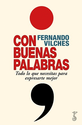 CON BUENAS PALABRAS. CÓMO EXPRESARTE MEJOR