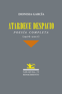 ATARDECE DESPACIO. POESÍA COMPLETA (1976-2017)