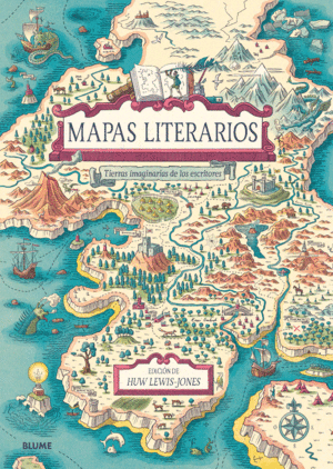 MAPAS LITERARIOS. TIERRAS IMAGINARIAS DE LOS ESCRITORES