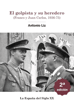 EL GOLPISTA Y SU HEREDERO. (FRANCO Y JUAN CARLOS, 1936-75)