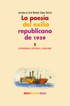 LA POESIA DEL EXILIO REPUBLICANO DE 1939 VOL.: I