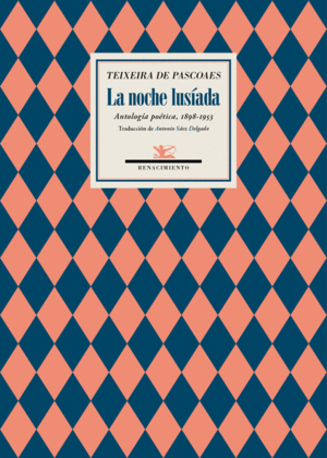LA NOCHE LUSÍADA. ANTOLOGÍA POÉTICA, 1898-1953