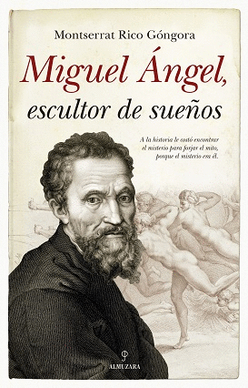 MIGUEL ANGEL, ESCULTOR DE SUEÑOS