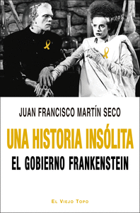 UNA HISTORIA INSOLITA. EL GOBIERNO FRANKENSTEIN