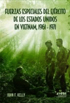 FUERZAS ESPECIALES DEL EJERCITO DE LOS ESTADOS UNIDOS EN VIETNAM 1961-1971.