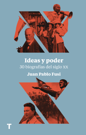 IDEAS Y PODER. 30 BIOGRAFIAS DEL SIGLO XX