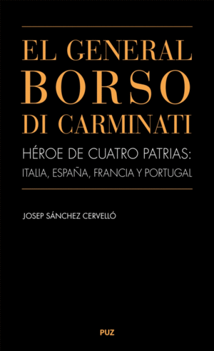 EL GENERAL BORSO DI CARMINATI. HÉROE DE CUATRO PATRIAS: ITALIA, ESPAÑA, FRANCIA