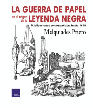 LA GUERRA DE PAPEL. ORIGEN ICONOGRÁFICO DE LA LEYENDA NEGRA