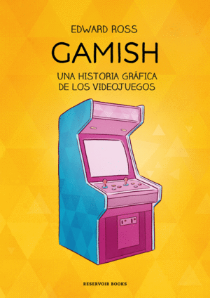GAMISH. UNA HISTORIA GRÁFICA DE LOS VIDEOJUEGOS