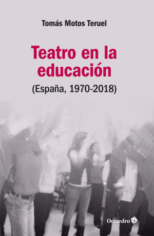 TEATRO EN LA EDUCACION (ESPAÑA 1970-2018)