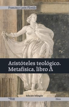 ARISTÓTELES TEOLÓGICO. METAFÍSICA, LIBRO A