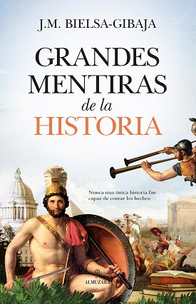 GRANDES MENTIRA Y FALSEDADES  DE LA HISTORIA