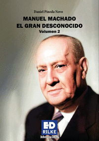 MANUEL MACHADO EL GRAN DESCONOCIDO. VOLUMEN II