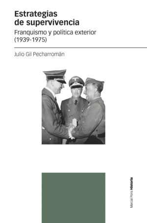 ESTRATEGIAS DE SUPERVIVENCIA. FRANQUISMO Y POLÍTICA EXTERIOR (1939-1975)
