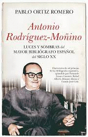 ANTONIO RODRÍGUEZ-MOÑINO. BIBLIÓGRAFO ESPAÑOL