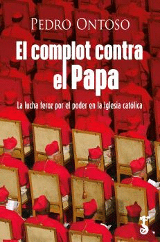 COMPLOT CONTRA EL PAPA: LUCHA FEROZ POR EL PODER IGLESIA