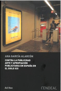 CONTRA LA PUBLICIDAD ARTE Y APROPIACION PUBLICITARIA EN ESPAÑA EN EL SIGLO XXI