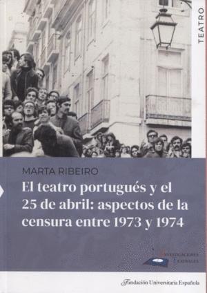 EL TEATRO PORTUGUÉS EN EL 25 DE ABRIL: PARTICULARIDADES DE LA CENSURA ENTRE 1973