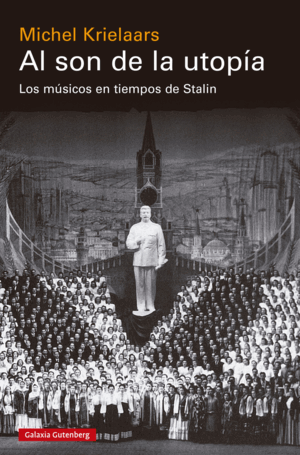 AL SON DE LA UTOPIA: MÚSICOS TIEMPOS STALIN