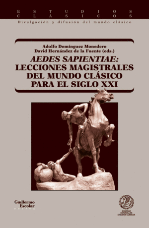 AEDES SAPIENTAE: LECCIONES MAGISTRALES DEL MUNDO CLÁSICO PARA EL SIGLO XXI