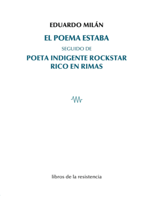EL POEMA ESTABA. POETA INDIGENTE. ROCK STARS
