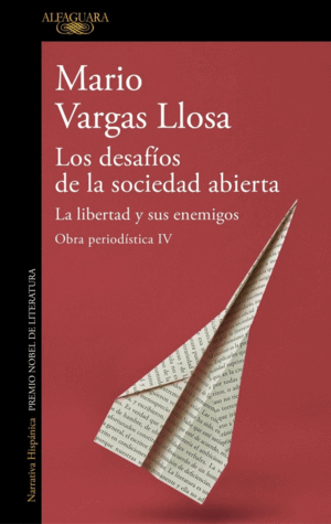 LOS DESAFÍOS DE LA SOCIEDAD ABIERTA: LA LIBERTAD Y SUS ENEMIGOS (OBRA PERIODÍSTI