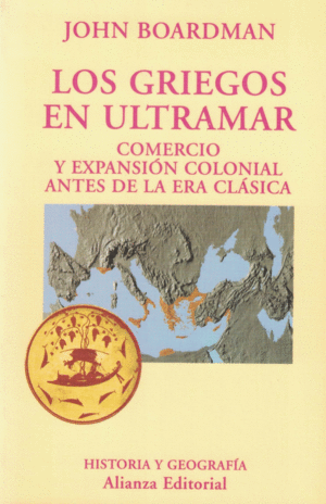 LOS GRIEGOS EN ULTRAMAR. COMERCIO Y EXPANSIÓN COLONIAL ANTES DE LA ERA CLÁSICA